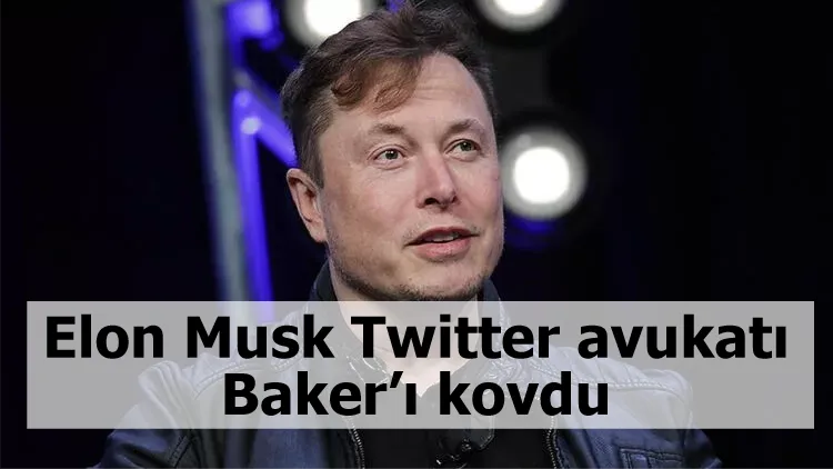 Elon Musk Twitter avukatı Baker’ı kovdu